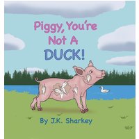 Piggy, You're Not A Duck! - Piggy, You're Not A Duck! - jetzt bei oelder-buchhandlung.de kaufen