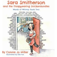 Sara Smitherson and the Disappearing Snickerdoodles (The Words of Whimsy series) - Sara Smitherson and the Disappearing Snickerdoodles (The Words of Whimsy series) - jetzt bei oelder-buchhandlung.de kaufen