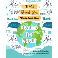 Please, Thank You, You're Welcome Around the World: How to Say Please, Thank You, and You’re Welcome in Languages Around the World - Please, Thank You, You're Welcome Around the World: How to Say Please, Thank You, and You’re Welcome in Languages Around the World - jetzt bei oelder-buchhandlung.de kaufen