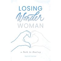 Losing Wonder Woman: A Path to Healing - Losing Wonder Woman: A Path to Healing - jetzt bei oelder-buchhandlung.de kaufen