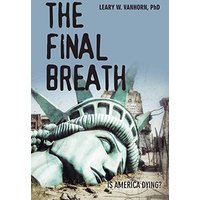 The Final Breath: Is America Dying? - The Final Breath: Is America Dying? - jetzt bei oelder-buchhandlung.de kaufen