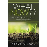 What Now??: What to Expect After Becoming a Christian (From the Parable of the Soils) - What Now??: What to Expect After Becoming a Christian (From the Parable of the Soils) - jetzt bei oelder-buchhandlung.de kaufen