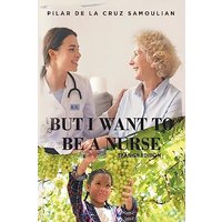 But I Want to be a Nurse (Spanish Version) - But I Want to be a Nurse (Spanish Version) - jetzt bei oelder-buchhandlung.de kaufen