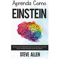 Aprenda como Einstein: Memorize mais, se concentre melhor e leia eficazmente para aprender qualquer coisa (Aprendizagem E Reengenharia Do Pensamento, Band 1) - Aprenda como Einstein: Memorize mais, se concentre melhor e leia eficazmente para aprender qualquer coisa (Aprendizagem E Reengenharia Do Pensamento, Band 1) - jetzt bei oelder-buchhandlung.de kaufen