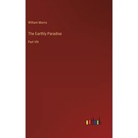 The Earthly Paradise: Part VIII