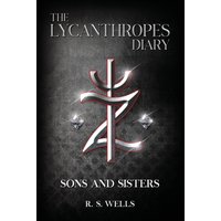 THE LYCANTHROPES DIARY: Volume I: Sons and Sisters - THE LYCANTHROPES DIARY: Volume I: Sons and Sisters - jetzt bei oelder-buchhandlung.de kaufen
