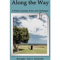 Along The Way: A Priest's Journey of Joys and Challenges - Along The Way: A Priest's Journey of Joys and Challenges - jetzt bei oelder-buchhandlung.de kaufen