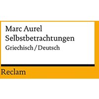 Selbstbetrachtungen: Griechisch/Deutsch (Reclams Universal-Bibliothek)