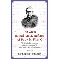The Great Sacred Music Reform of Pope St. Pius X: The Genesis, Interpretation, and Implementation of the Motu Proprio Tra le Sollecitudini (Os Justi Studies in Catholic Tradition, Band 15) - The Great Sacred Music Reform of Pope St. Pius X: The Genesis, Interpretation, and Implementation of the Motu Proprio Tra le Sollecitudini (Os Justi Studies in Catholic Tradition, Band 15) - jetzt bei oelder-buchhandlung.de kaufen