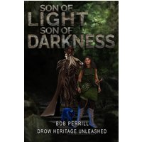 Son of Light, Son of Darkness: Drow Heritage Unleashed - Son of Light, Son of Darkness: Drow Heritage Unleashed - jetzt bei oelder-buchhandlung.de kaufen