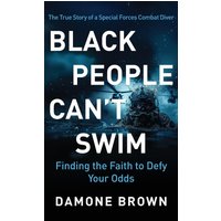 Black People Can't Swim: Finding the Faith to Defy Your Odds - Black People Can't Swim: Finding the Faith to Defy Your Odds - jetzt bei oelder-buchhandlung.de kaufen
