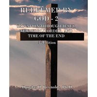 REDEEMED BY GOD - 2: Salvation Through Jesus, New World Order, and Time of the End (3rd Edition) - REDEEMED BY GOD - 2: Salvation Through Jesus, New World Order, and Time of the End (3rd Edition) - jetzt bei oelder-buchhandlung.de kaufen
