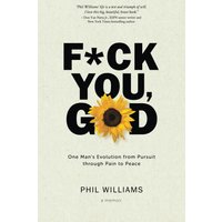 F*ck You, God: One Man's Evolution from Pursuit through Pain to Peace - F*ck You, God: One Man's Evolution from Pursuit through Pain to Peace - jetzt bei oelder-buchhandlung.de kaufen