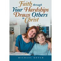 Faith Through Your Hardships Draws Others to Christ - Faith Through Your Hardships Draws Others to Christ - jetzt bei oelder-buchhandlung.de kaufen