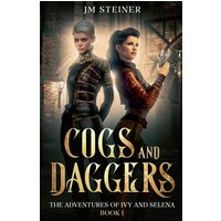 Cogs and Daggers: The Adventures of Ivy and Selena Book 1 - Cogs and Daggers: The Adventures of Ivy and Selena Book 1 - jetzt bei oelder-buchhandlung.de kaufen