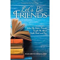 Let’s Be Friends: What My Sister-Friends Taught Me About Faith, Food, and Fun - Let’s Be Friends: What My Sister-Friends Taught Me About Faith, Food, and Fun - jetzt bei oelder-buchhandlung.de kaufen