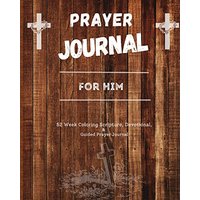 Prayer Journal For Him: 52 week scripture, devotional, and guided prayer journal - Prayer Journal For Him: 52 week scripture, devotional, and guided prayer journal - jetzt bei oelder-buchhandlung.de kaufen