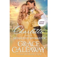 Charlotte and the Seductive Spymaster (Large Print): A Steamy Second Chance Victorian Romance (Lady Charlotte's Society of Angels) - Charlotte and the Seductive Spymaster (Large Print): A Steamy Second Chance Victorian Romance (Lady Charlotte's Society of Angels) - jetzt bei oelder-buchhandlung.de kaufen