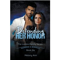 Defending Her Honor (The Lucinio Family Series, Band 6) - Defending Her Honor (The Lucinio Family Series, Band 6) - jetzt bei oelder-buchhandlung.de kaufen