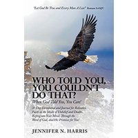Who Told You, You Couldn't Do That?: When God Told You, You Can! - Who Told You, You Couldn't Do That?: When God Told You, You Can! - jetzt bei oelder-buchhandlung.de kaufen