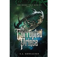 The Corrupted Prince: The Bonds That Bind Us, 2 - The Corrupted Prince: The Bonds That Bind Us, 2 - jetzt bei oelder-buchhandlung.de kaufen