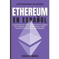 Ethereum en Español: La guía definitiva para introducirte al mundo del Ethereum, las Criptomonedas, Smart Contracts y dominarlo por completo - Ethereum en Español: La guía definitiva para introducirte al mundo del Ethereum, las Criptomonedas, Smart Contracts y dominarlo por completo - jetzt bei oelder-buchhandlung.de kaufen