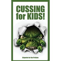 Cussing for Kids: Etiquette for the Profane - Cussing for Kids: Etiquette for the Profane - jetzt bei oelder-buchhandlung.de kaufen