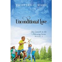 UNCONDITIONAL LOVE: Joy Cometh in the Morning Series, Book 3 - UNCONDITIONAL LOVE: Joy Cometh in the Morning Series, Book 3 - jetzt bei oelder-buchhandlung.de kaufen