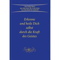 Erkenne und heile Dich selbst durch die Kraft des Geistes