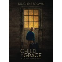 Child of Grace: A Death Row Story - Child of Grace: A Death Row Story - jetzt bei oelder-buchhandlung.de kaufen