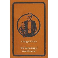 A Magical Voice - The Beginning of Ventriloquism
