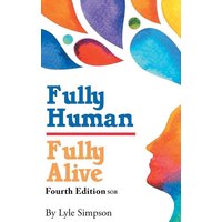 Fully Human/ Fully Alive: Fourth Edition SOB (Latest Edition) - Fully Human/ Fully Alive: Fourth Edition SOB (Latest Edition) - jetzt bei oelder-buchhandlung.de kaufen