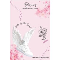 Ephesians In-Depth Bible Study: Walk by the Spirit - Ephesians In-Depth Bible Study: Walk by the Spirit - jetzt bei oelder-buchhandlung.de kaufen