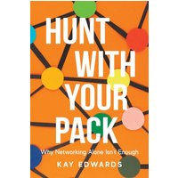 Hunt with Your Pack: Why Networking Alone Isn't Enough - Hunt with Your Pack: Why Networking Alone Isn't Enough - jetzt bei oelder-buchhandlung.de kaufen