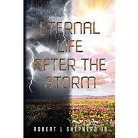 Eternal Life After The Storm: A Book of a Christian's Journey from Birth to Eternal Life - Eternal Life After The Storm: A Book of a Christian's Journey from Birth to Eternal Life - jetzt bei oelder-buchhandlung.de kaufen