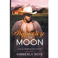 Hypnotize the Moon (Blue Moon Ranch, Band 1) - Hypnotize the Moon (Blue Moon Ranch, Band 1) - jetzt bei oelder-buchhandlung.de kaufen