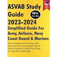 ASVAB Study Guide 2023-2024: Simplified Guide For Army, Airforce, Navy Coast Guard & Marines | The Complete Exam Prep with Practice Tests and Insider ... a 98% Pass Rate on Your First Attempt! - ASVAB Study Guide 2023-2024: Simplified Guide For Army, Airforce, Navy Coast Guard & Marines | The Complete Exam Prep with Practice Tests and Insider ... a 98% Pass Rate on Your First Attempt! - jetzt bei oelder-buchhandlung.de kaufen