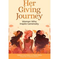 Her Giving Journey: Women Who Inspire Generosity - Her Giving Journey: Women Who Inspire Generosity - jetzt bei oelder-buchhandlung.de kaufen
