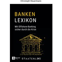 Staatenlos: Banken Lexikon: Mit Offshore-Banking sicher durch die Krise - Staatenlos: Banken Lexikon: Mit Offshore-Banking sicher durch die Krise - jetzt bei oelder-buchhandlung.de kaufen