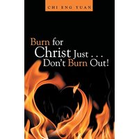 Burn for Christ Just . . . Don't Burn Out! - Burn for Christ Just . . . Don't Burn Out! - jetzt bei oelder-buchhandlung.de kaufen