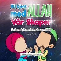 Bli kjent med Allah Vår Skaper: En barnebok som introduserer Allah - Bli kjent med Allah Vår Skaper: En barnebok som introduserer Allah - jetzt bei oelder-buchhandlung.de kaufen