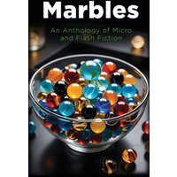 Marbles: An Anthology of Micro and Flash Fiction - Marbles: An Anthology of Micro and Flash Fiction - jetzt bei oelder-buchhandlung.de kaufen
