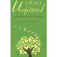 A Peace Unfettered: My Anthology of Faith - A Peace Unfettered: My Anthology of Faith - jetzt bei oelder-buchhandlung.de kaufen