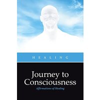 Journey to Consciousness: Affirmations of Healing - Journey to Consciousness: Affirmations of Healing - jetzt bei oelder-buchhandlung.de kaufen