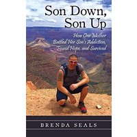 Son Down, Son Up: How One Mother Battled Her Son's Addiction, Found Hope, and Survived - Son Down, Son Up: How One Mother Battled Her Son's Addiction, Found Hope, and Survived - jetzt bei oelder-buchhandlung.de kaufen