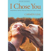 I Chose You, Imperfectly Perfect Rescue Dogs and Their Humans (Wag Away Tales) - I Chose You, Imperfectly Perfect Rescue Dogs and Their Humans (Wag Away Tales) - jetzt bei oelder-buchhandlung.de kaufen