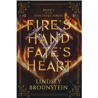 Fire's Hand, Fate's Heart (Five Fates, Band 1) - Fire's Hand, Fate's Heart (Five Fates, Band 1) - jetzt bei oelder-buchhandlung.de kaufen