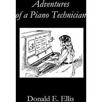 Adventures of a Piano Technician - Adventures of a Piano Technician - jetzt bei oelder-buchhandlung.de kaufen