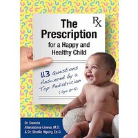 The Prescription for a Happy and Healthy Child: 113 Questions Answered by a Top Pediatrician (Ages 0-5) - The Prescription for a Happy and Healthy Child: 113 Questions Answered by a Top Pediatrician (Ages 0-5) - jetzt bei oelder-buchhandlung.de kaufen