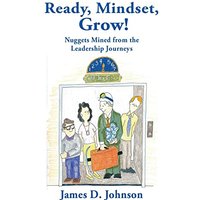 Ready, Mindset Grow! Nuggets Mined from the Leadership Journeys - Ready, Mindset Grow! Nuggets Mined from the Leadership Journeys - jetzt bei oelder-buchhandlung.de kaufen